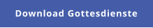 Download Gottesdienste