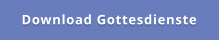 Download Gottesdienste