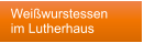 Weißwurstessen  im Lutherhaus